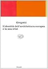 L'identità dell'architettura europea e la sua crisi L'identità dell'architettura europea e la sua crisi
