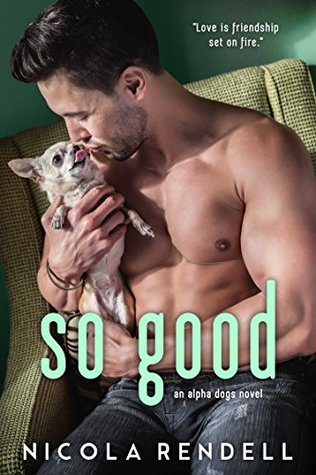 So Good (Alpha Dogs, #1)