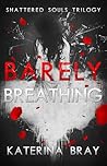 Barely Breathing (Shattered Souls Trilogy Book 1)