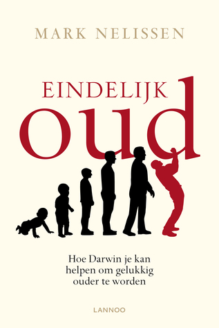 Eindelijk oud. Wat Darwin ons vertelt over het nut en de schoonheid van ouder worden.