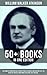The Essential Works of William Walker Atkinson: 50+ Books in One Edition: The Power of Concentration, Thought-Force in Business and Everyday Life, The Secret of Success