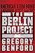 The Berlin Project by Gregory Benford The Berlin Project by Gregory Benford