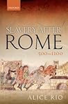 Slavery After Rome, 500-1100 (Oxford Studies in Medieval European History)