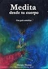 Medita desde tu cuerpo: Una guía somática (Spanish Edition)