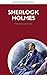 Sherlock Holmes: The Ultimate Collection (Lecture Club Classics)
