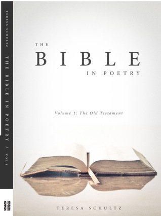 The Bible In Poetry, (Volume One: The Old Testament)