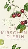 Die Kirschendiebin: Eine Erzählung Die Kirschendiebin: Eine Erzählung
