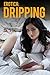 Erotica: Dripping