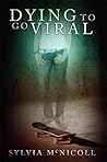 Dying to Go Viral by Sylvia McNicoll