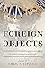 Foreign Objects: Rethinking Indigenous Consumption in American Archaeology