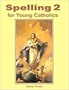 Spelling 2 for Young Catholics by Seton Press