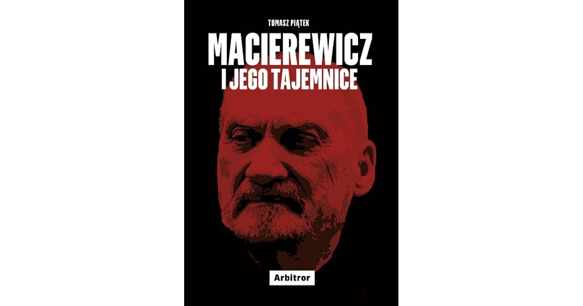 Tomasz Piatek Macierewicz I Jego Tajemnice www.goodreads.com