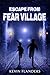 Escape from Fear Village