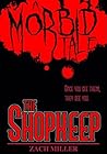 The Shopkeep: A Morbid Tale (The Morbid Tales, #1) The Shopkeep: A Morbid Tale (The Morbid Tales, #1)