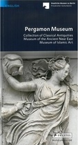 Pergamon Museum: Collection of Classical Antiquities, Museum of the Ancient Near East, Museum of Islamic Art (Paperback)