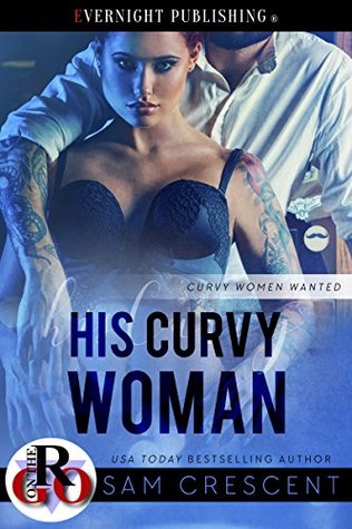 His Curvy Woman (Curvy Women Wanted, #5)