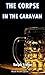 The Corpse in the Caravan by Ralph Trevor