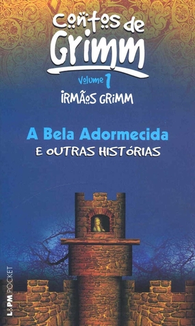 A Bela Adormecida e Outras Histórias (Contos de Grimm, #1, Irmãos Grimm)