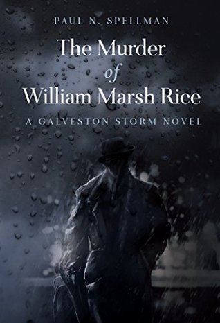 The Murder of William Marsh Rice: A Galveston Storm Novel (Kindle Edition)