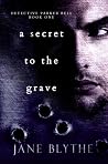 A Secret To The Grave by Jane Blythe A Secret To The Grave by Jane Blythe