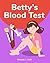 Betty's Blood Test by Wendy J. Hall