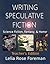 Writing Speculative Fiction by Lelia Rose Foreman