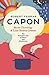More Theology & Less Heavy Cream by Robert Farrar Capon