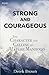 Strong and Courageous: The Character and Calling of Mature Manhood