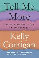 Tell Me More: Stories about the 12 Hardest Things I'm Learning to Say