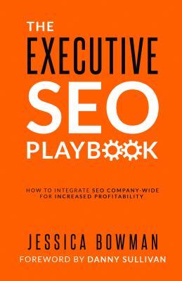 The Executive SEO Playbook: How to Integrate SEO Company-Wide for Increased Profitability (Kindle Edition)