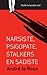 Narsiste, psigopate, stalkers en sadiste by André Le Roux
