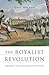 The Royalist Revolution: Monarchy and the American Founding