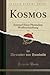 Kosmos, Vol. 1: Entwurf Einer Physischen Weltbeschreibung (Classic Reprint) (German Edition)