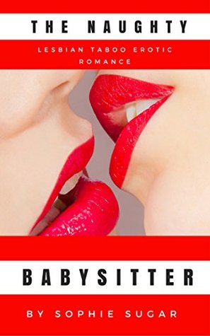 Lesbian Taboo: The Naughty Babysitter! (Kindle Edition)