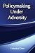 Policymaking under Adversity