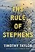 The Rule of Stephens by Timothy  Taylor