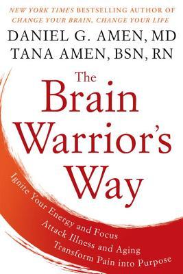 pdf download The Brain Warrior's Way: Ignite Your Energy and Focus, Attack Illness and Aging, Transform Pain Into Purpose