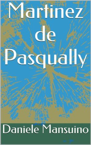 Martinez de Pasqually (Italian Edition)
