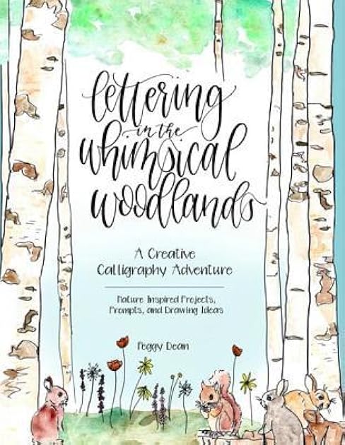 Lettering in the Whimsical Woodlands: A Creative Calligraphy Adventure--Nature-Inspired Projects, Prompts and Drawing Ideas