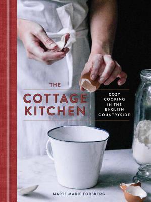 The Cottage Kitchen: Cozy Cooking in the English Countryside: A Cookbook (Hardcover)