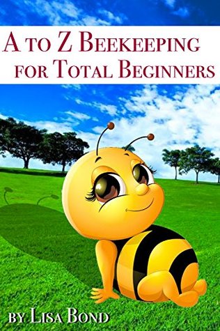 A to Z Beekeeping for Total Beginners (Kindle Edition)