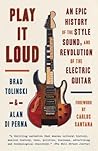 Play It Loud by Brad Tolinski