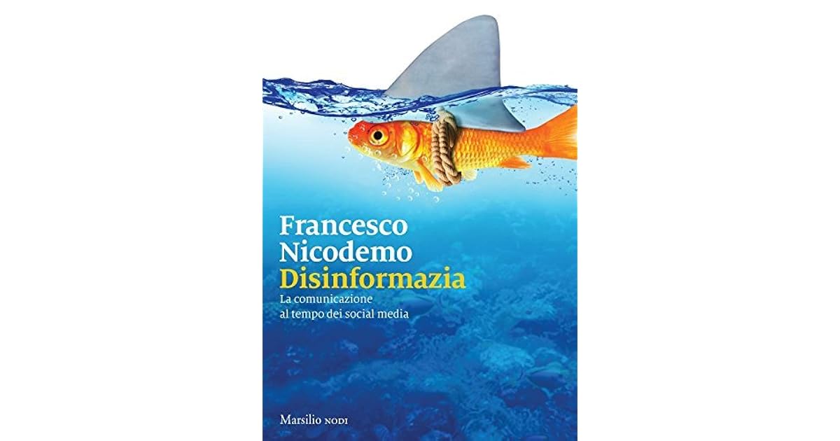 Disinformazia La Comunicazione Al Tempo Dei Social Media By Francesco Nicodemo
