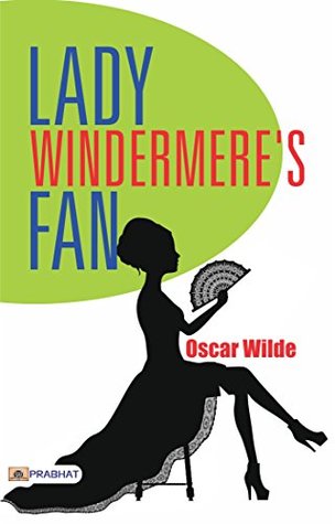 Lady Windermere's Fan: Oscar Wilde's Play on Morality and Society