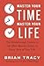 Master Your Time, Master Your Life by Brian Tracy