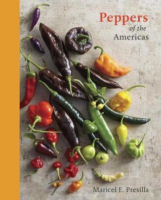 Peppers of the Americas: The Remarkable Capsicums That Forever Changed Flavor [A Cookbook] (Hardcover)