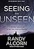 Seeing the Unseen, Expanded...