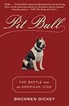 Pit Bull by Bronwen Dickey