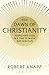 The Dawn of Christianity: People and Gods in a Time of Magic and Miracles