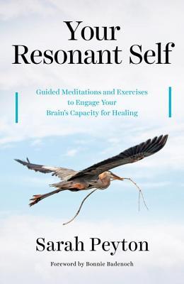 Your Resonant Self: Guided Meditations and Exercises to Engage Your Brain's Capacity for Healing (Hardcover)